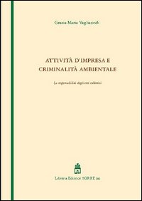 Attività d'impresa e criminalità ambientale. La responsabilità degli enti collettivi