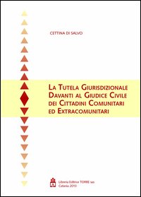 La tutela giurisprudenziale davanti al giudice civile dei cittadini comunitari ed extracomunitari