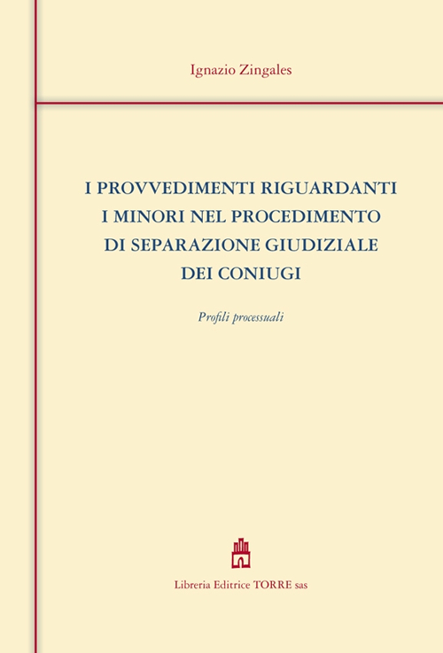I provvedimenti riguardanti minori nel procedimento di separazione giudiziale dei coniugi. Profili processuali