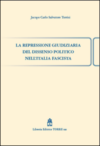 La repressione giudiziaria del dissenso politico nell'Italia fascista