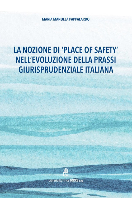 La nozione di «place of safety» nell'evoluzione della prassi giurisprudenziale italiana