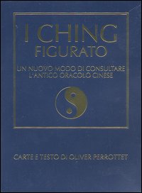 I Ching figurato. Un nuovo modo di consultare l'antico oracolo cinese