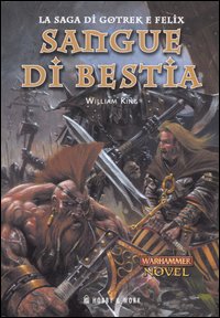 Sangue di bestia. La saga di Gotrek e Felix. Vol. 5