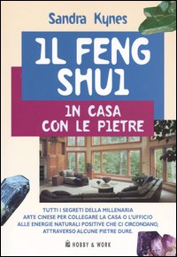 Il Feng Shui. In casa con le pietre
