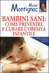 Bambini sani: come prevenire e curare l'obesità infantile