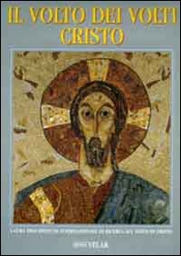 Il volto dei volti: Cristo. Vol. 1