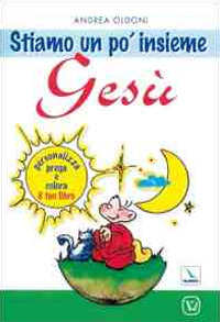 Stiamo un po' insieme Gesù