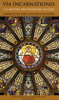 Via Incarnationis. I 12 misteri dell'infanzia di Gesù