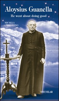 Aloysius Guanella. He went about doing good