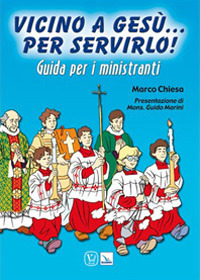 Vicino a Gesù. Per servirlo! Guida per i ministranti
