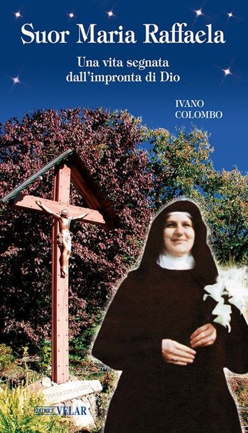 Suor Maria Raffaella. Una vita segnata dall'impronta di Dio