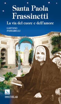 Santa Paola Frassinetti. La via del cuore e dell'amore