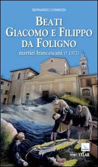 Beati Giacomo e Filippo da Foligno martiri francescani