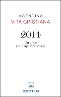 Agendina vita cristiana 2014. Un anno con papa Francesco