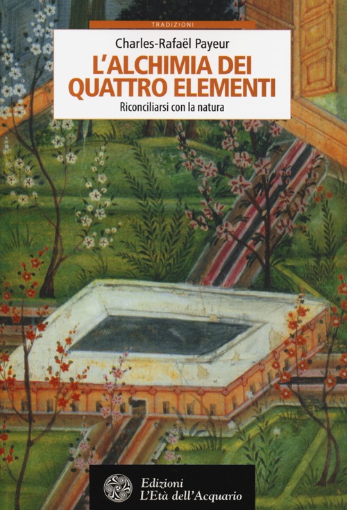 L'alchimia dei quattro elementi. Riconciliarsi con la natura