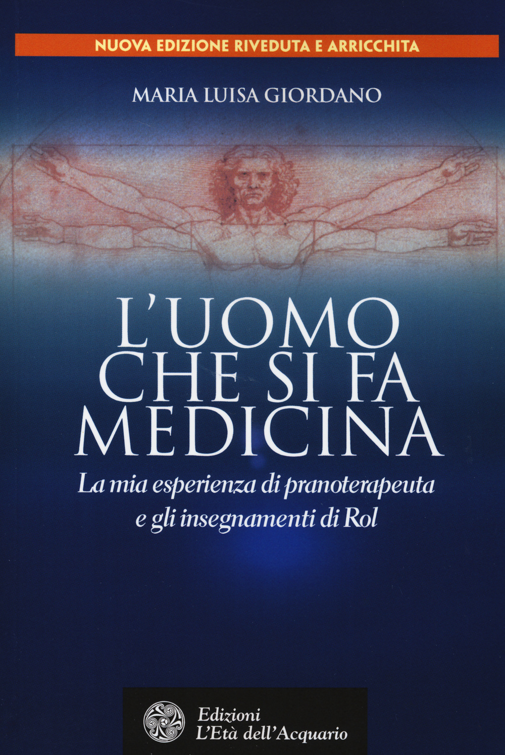 L'uomo che si fa medicina. La mia esperienza di pranoterapeuta e gli insegnamenti di Rol