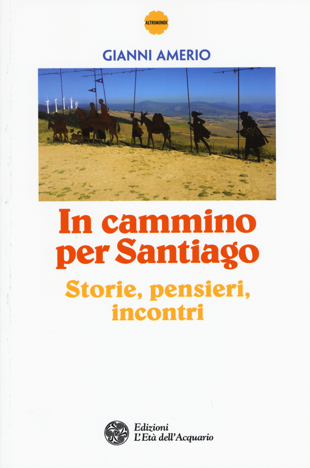 In cammino per Santiago. Storie, pensieri, incontri