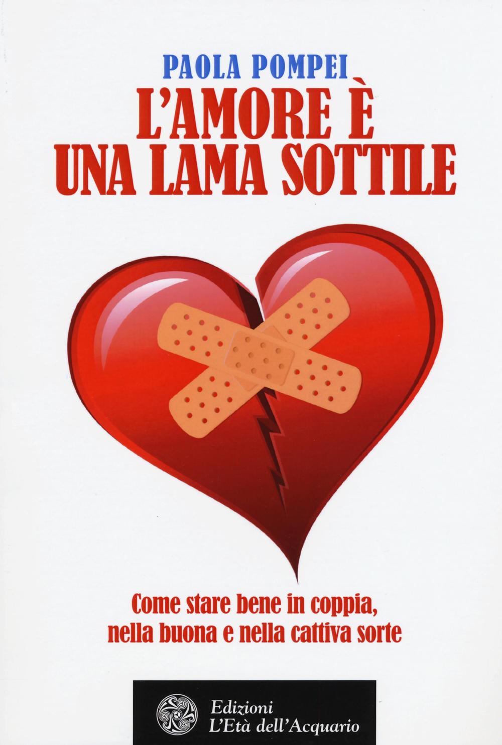 L'amore è una lama sottile. Come stare bene in coppia nella buona e nella cattiva sorte