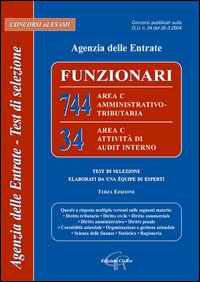 Agenzia delle entrate. Funzionari: 744 area C amministrativo-tributaria, 34 area C attività di audit interno. Test di selezione