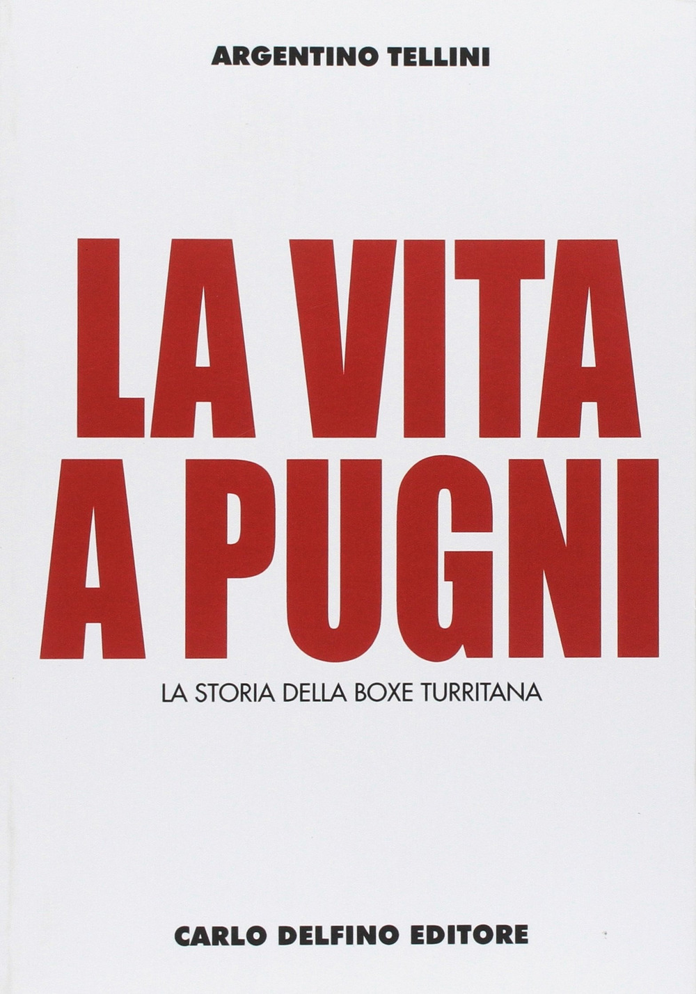 La vita a pugni. La storia della boxe turritana