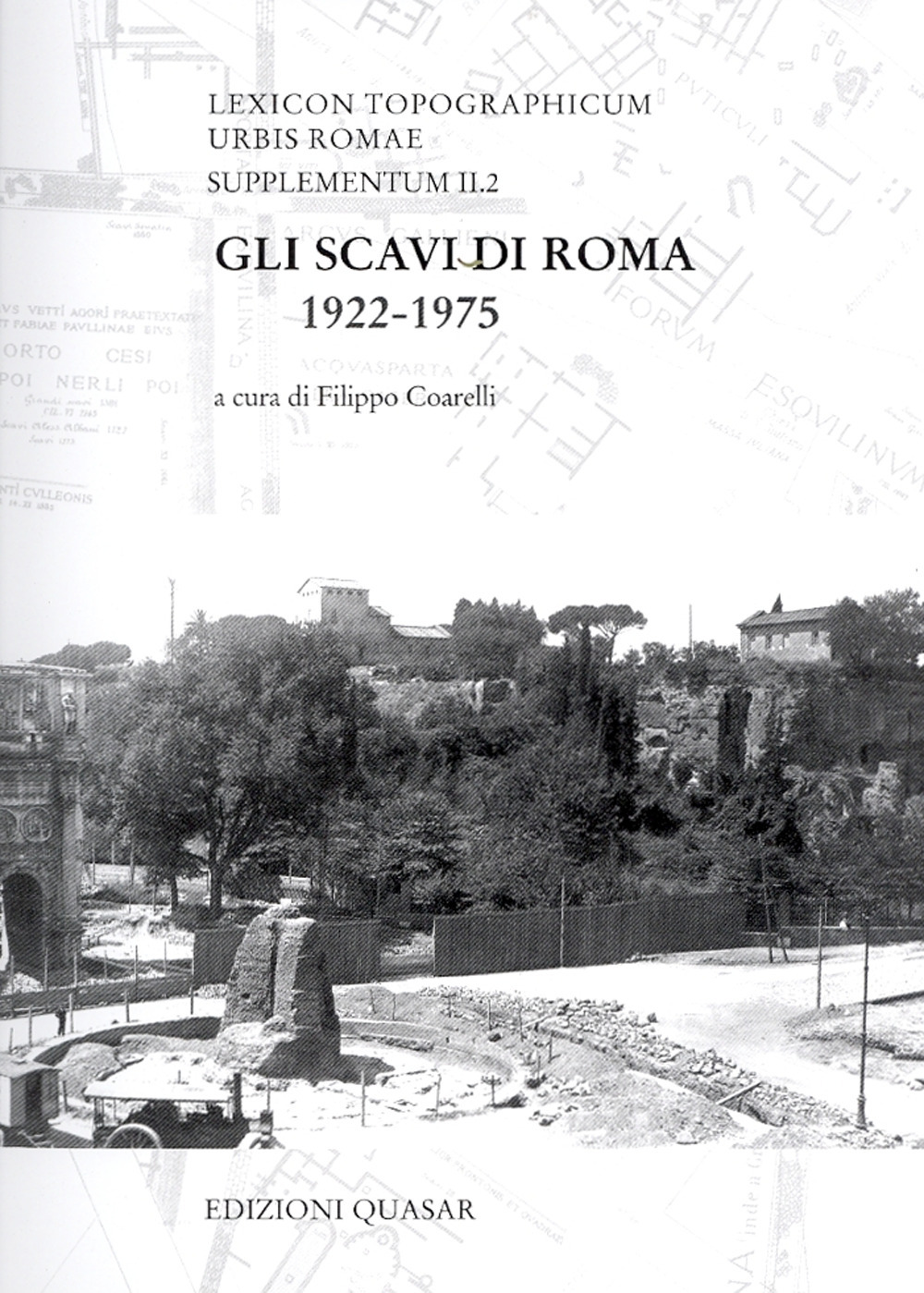 Lexicon topographicum urbis Romae. Supplementum II. Vol. 2: Gli scavi di Roma 1922-1975