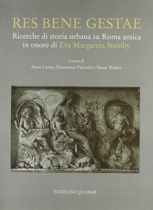 Res bene gestae. Ricerche di storia urbana su Roma antica in onore di Eva Margareta Steinby