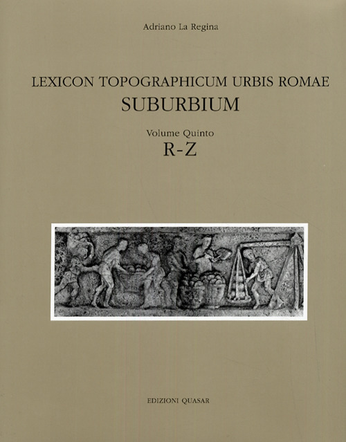 Lexicon topographicum urbis Romae. Suburbium. Vol. 5: R-Z