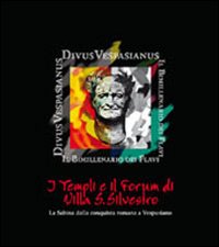 I templi e il forum di villa S. Silvestro. La Sabina della conquista romana a Vespasiano