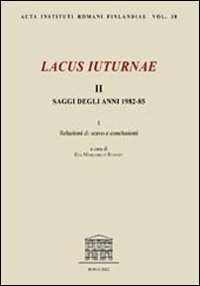 Lacus Iuturnae. Saggi degli anni 1982-85. Ediz. italiana e inglese. Vol. 2