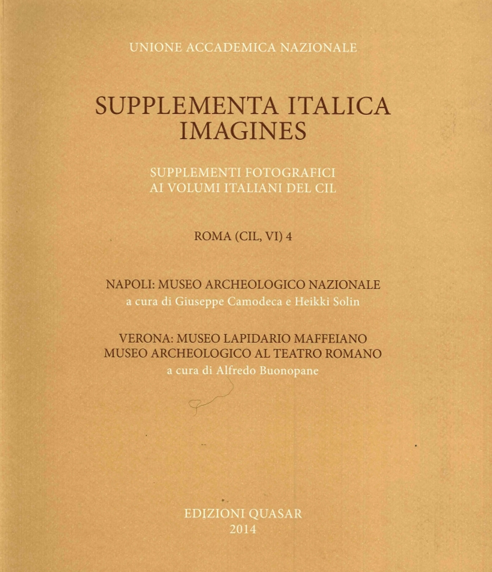 Roma (CIL, VI). Vol. 4: Napoli, Museo Archeologico nazionale. Verona, Museo Lapidario Maffeiano, Museo Archeologico al Teatro Romano