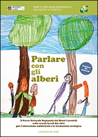 Parlare con gli alberi. Il parco naturale regionale dei monti Lucretili nelle scuole locali dal 2001 per l'educazione ambientale..
