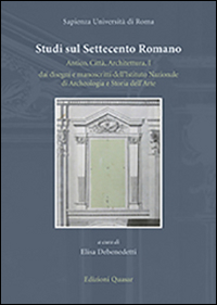 Studi sul Settecento romano. Antico, città, architettura. Vol. 1: Dai disegni e manoscritti dell'Istituto nazionale di archeologia e storia dell'arte