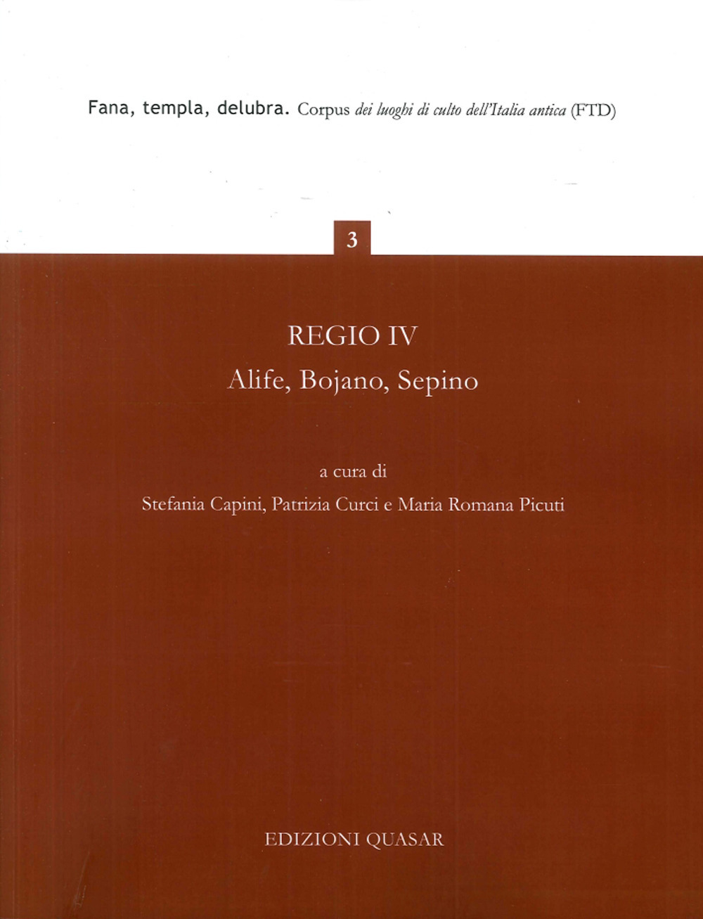 Regio IV. Alife, Bojano, Sepino, Fana, Templa, Delubra