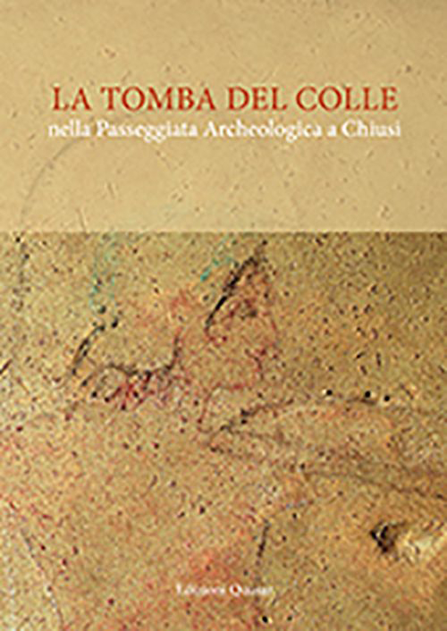 La tomba del Colle nella passeggiata archeologica a Chiusi