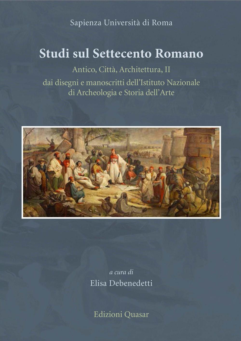 Studi sul Settecento romano. Antico, città, architettura. Vol. 2: Dai disegni e manoscritti dell'Istituto nazionale di archeologia e storia dell'arte