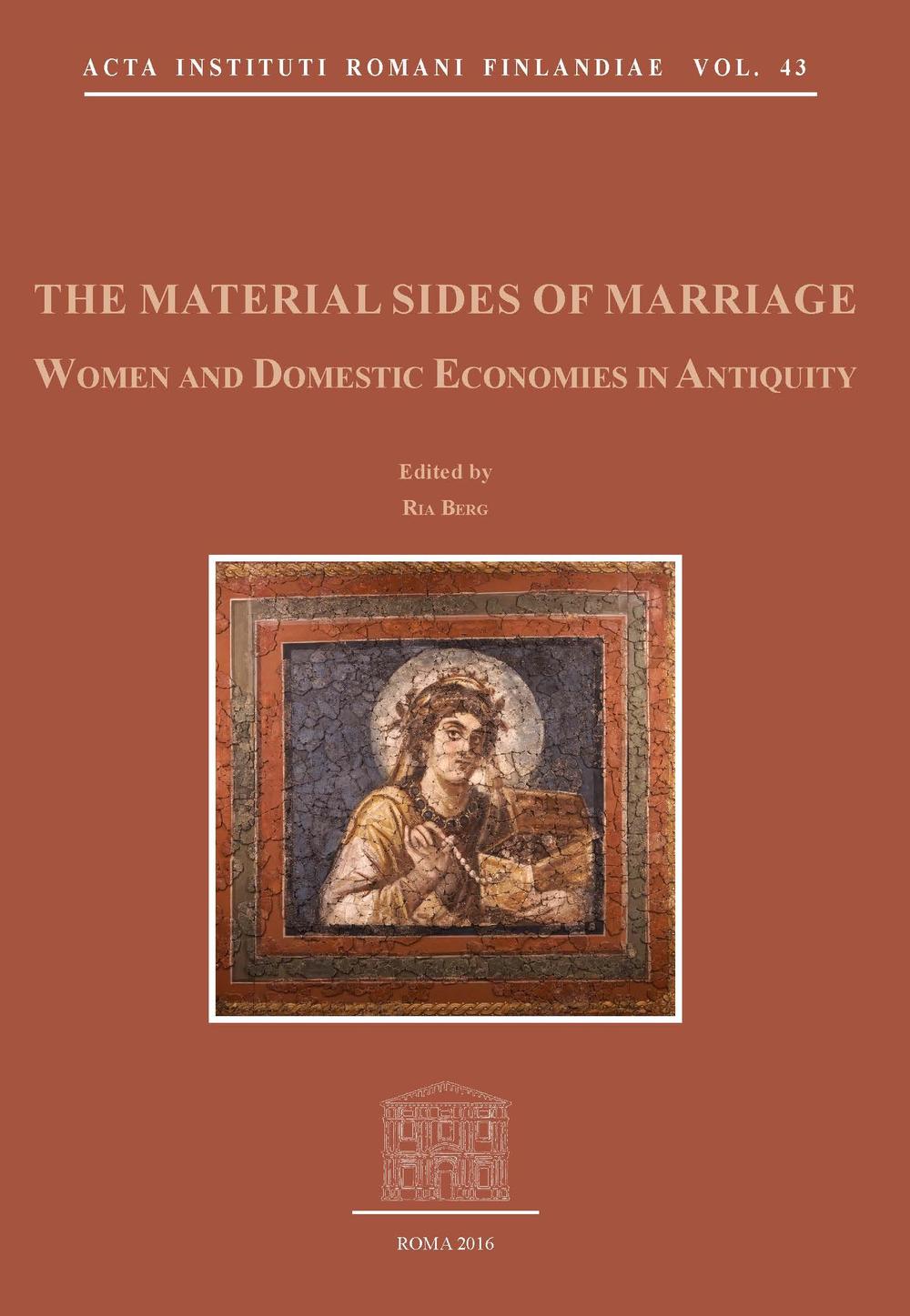 The material sides of marriage. Women and domestic economies in antiquity
