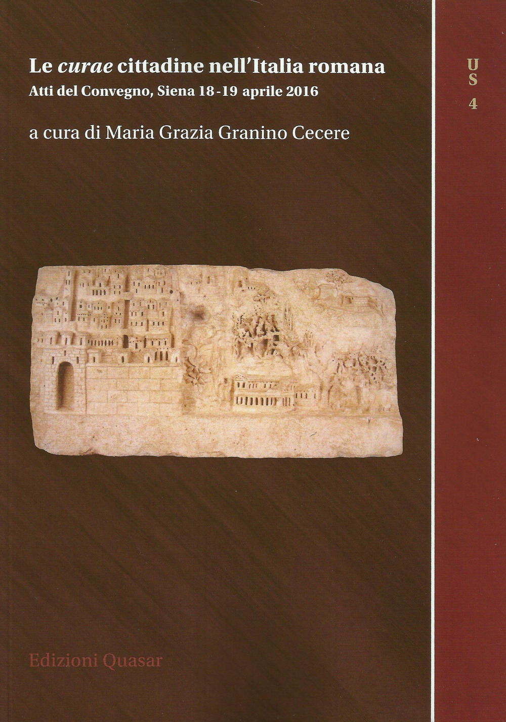 Le curae cittadine nell'Italia romana. Atti del Convegno (Siena 18-19 aprile 2016)
