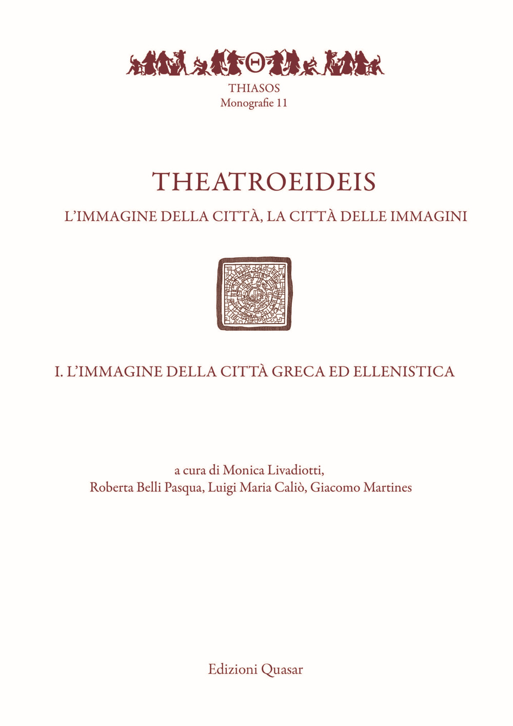 Theatroeideis. L'immagine della città, la città delle immagini. Vol. 1: L' immagine della città greca ed ellenistica
