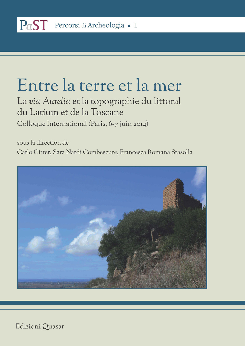 Entre la terre et la mer. La «via Aurelia» et la topographie du littoral du Latium et de la Toscane. Colloque International (Parigi, 6-7 giugno 2014)