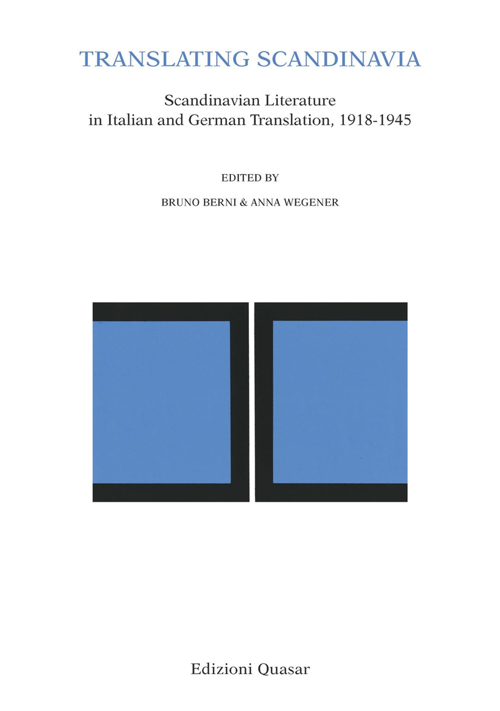 Translating Scandinavia. Scandinavian Literature in Italian and German Translation, 1918-1945