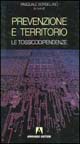 Prevenzione e territorio. Le tossicodipendenze