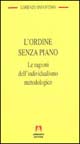 L'ordine senza piano. Le ragioni dell'individualismo metodologico