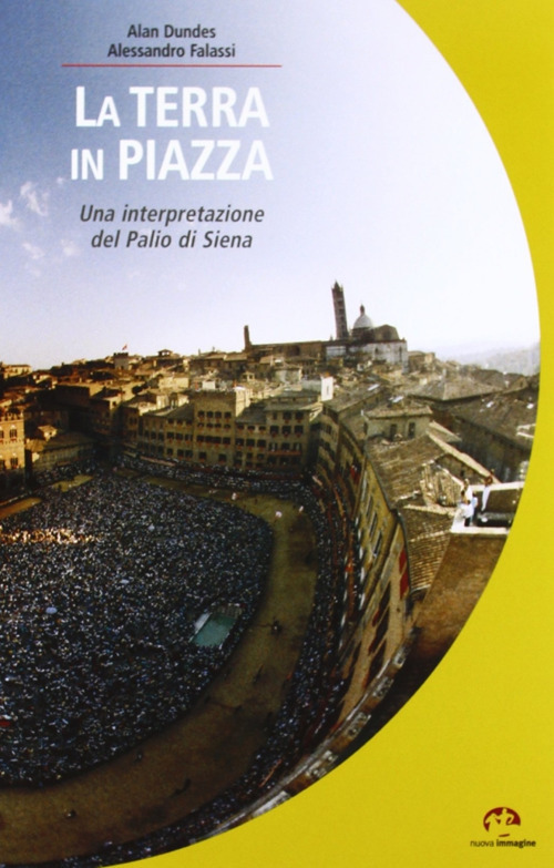 La terra in piazza. Antropologia del Palio