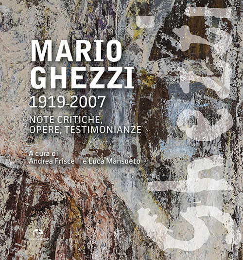 Mario Ghezzi 1919-2007. Note critiche, opere, testimonianze