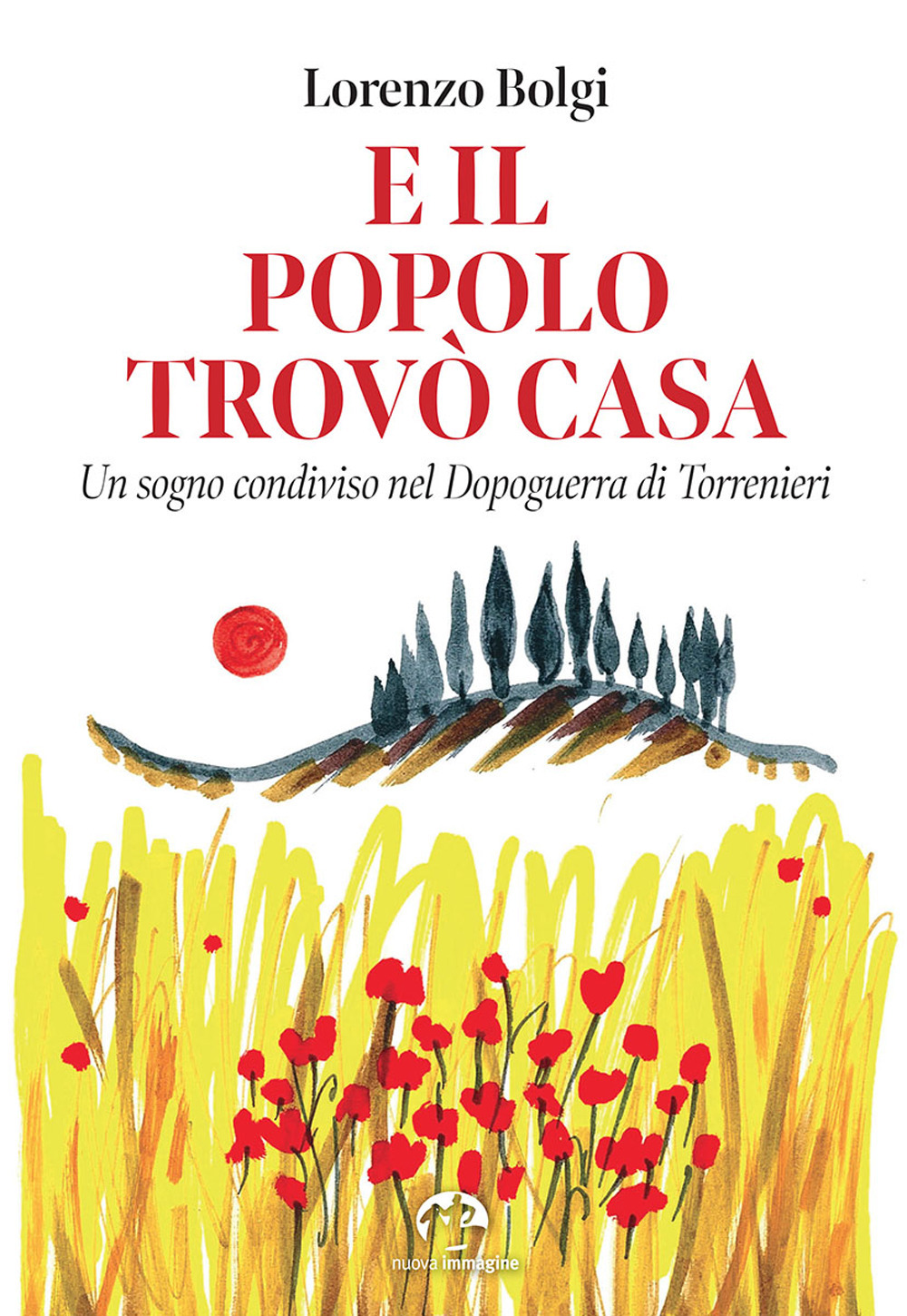 E il popolo trovò casa. Un sogno condiviso nel Dopoguerra di Torrenieri
