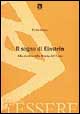 Il sogno di Einstein. Alla ricerca della teoria del tutto