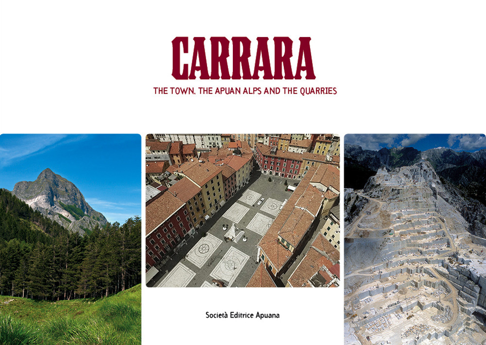 Carrara. The town, the Apuan Alps and the quarries
