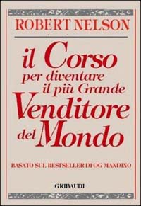Il corso per diventare il più grande venditore del mondo. Basato sul bestseller di Og Mandino