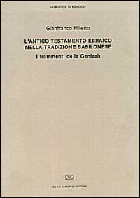 L'antico Testamento ebraico nella tradizione babilonese. I frammenti della Genizah