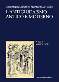 L'antigiudaismo antico e moderno. Vol. 1: Dall'antigiudaismo all'antisemitismo